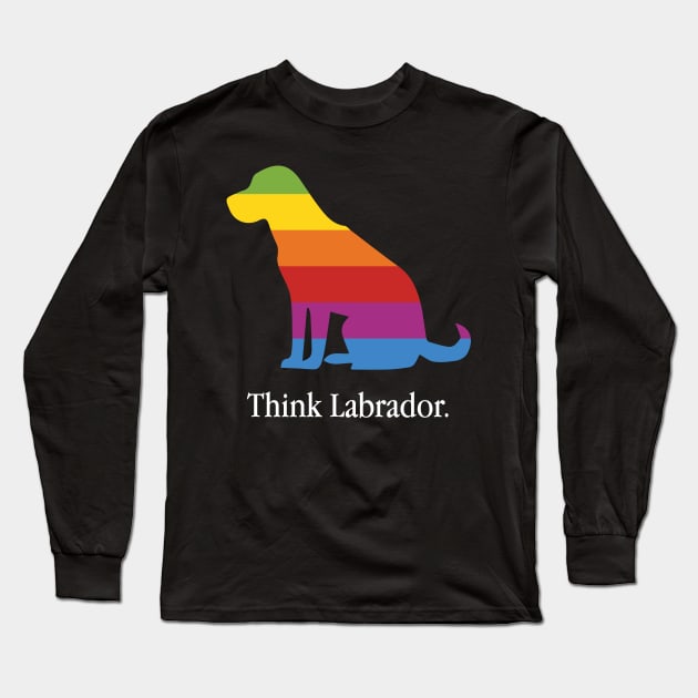 Think Labrador - Dog Lover Dogs Long Sleeve T-Shirt by fromherotozero